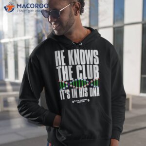 e knows the club its in his dna shirt hoodie 1