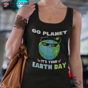 earth day shirt go planet it s your tank top 4