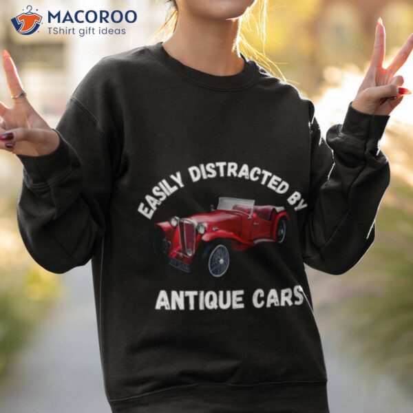 Easily Distracted By Antique Cars Car Collector Shirt