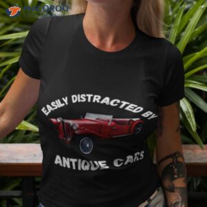 easily distracted by antique cars car collector shirt tshirt 3
