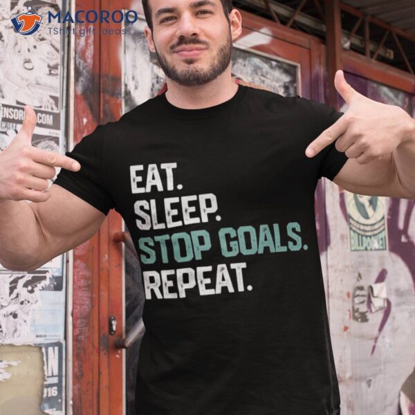 Eat Sleep Stop Goals Repeat Shirt Goalie Soccer Hockey Kids