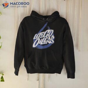 edmonton oilers lets go oilers shirt hoodie