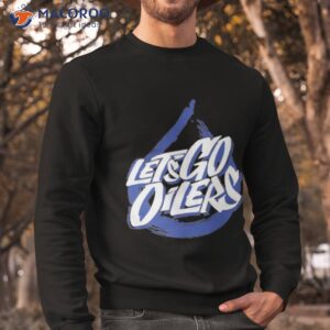 edmonton oilers lets go oilers shirt sweatshirt