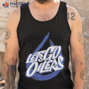 edmonton oilers lets go oilers shirt tank top