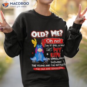 Eeyore Old Me Oh No The Old And Senseless Shirt 2 eeyore old me oh no the old and senseless shirt sweatshirt 2