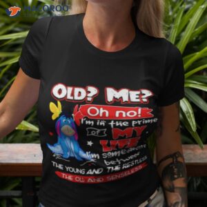 eeyore old me oh no the old and senseless shirt tshirt 3