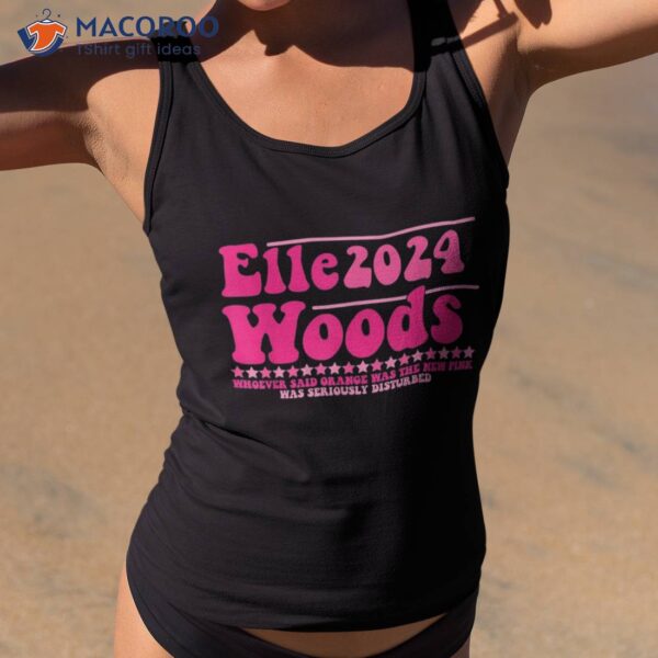 Elle 2024 Woods Funny Pink Text Apparel Shirt