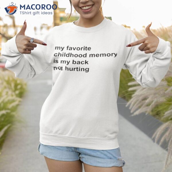 Elon Musk My Favorite Childhood Memory Is My Back Not Hurting Shirt