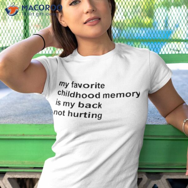 Elon Musk My Favorite Childhood Memory Is My Back Not Hurting Shirt