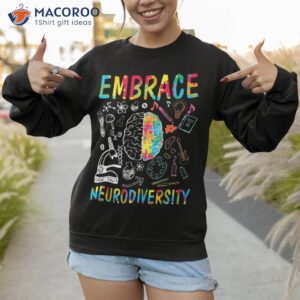 embrace neurodiversity autism awareness asd shirt sweatshirt 1
