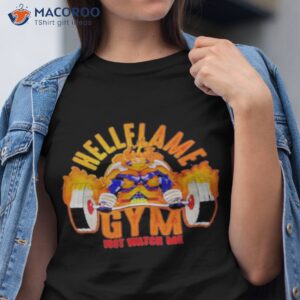 endeavor hellflame gym just watch me shirt tshirt