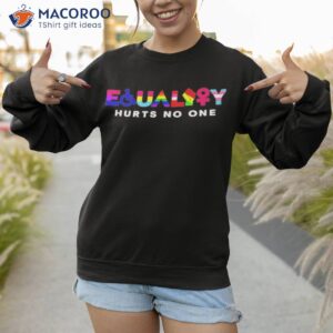 equality hurts on one lgbt shirt sweatshirt 1