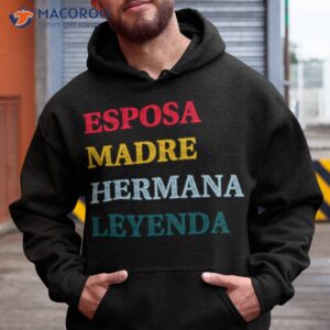 esposa madre hermana leyenda wife mother sister legend shirt hoodie