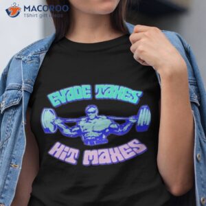 Evade Taxes Hit Maxes Pump Cover Shirt