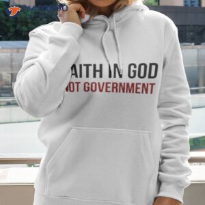 Faith In God Not Governmenshirt