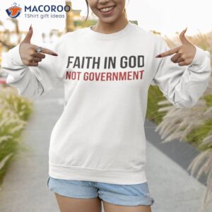 faith in god not government shirt sweatshirt
