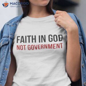 Faith In God Not Governmenshirt