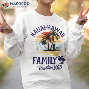 family vacation 2023 kauai hawaii hawaiian matching group shirt sweatshirt 2