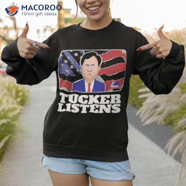 Fanart Quote Tucker Listens Tucker Carlson Shirt