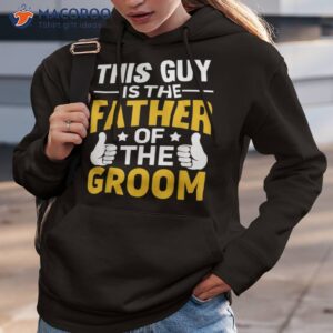 father of the groom bachelor party wedding for s dad shirt hoodie 3