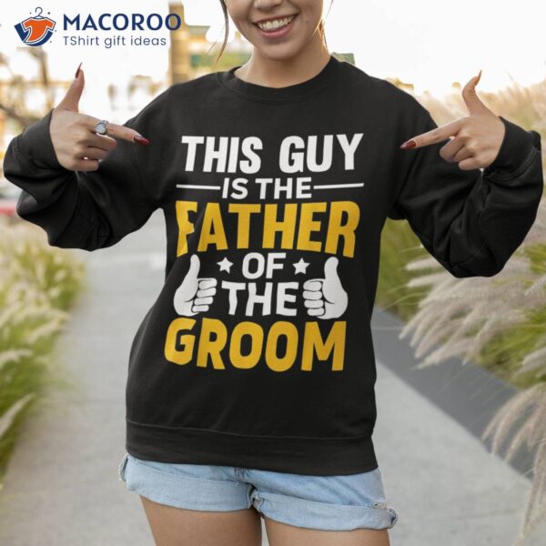 Father Of The Groom Bachelor Party Wedding For S Dad Shirt