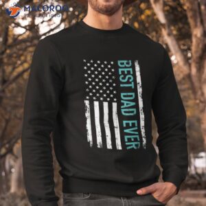 father s day best dad ever with us american flag short sleeve shirt sweatshirt