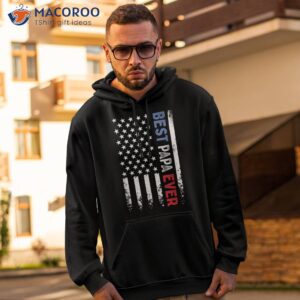 father s day best papa ever with us american flag shirt hoodie 2