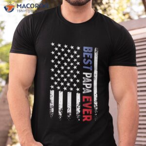 father s day best papa ever with us american flag shirt tshirt