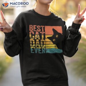 fathers day best cat dad ever vintage daddy lover gifts shirt sweatshirt 2