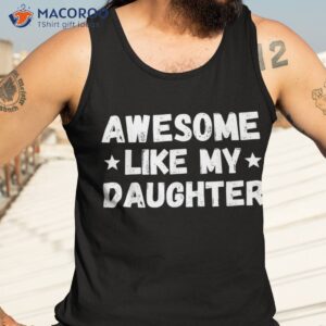 fathers day gift from daughter wife awesome like my shirt tank top 3