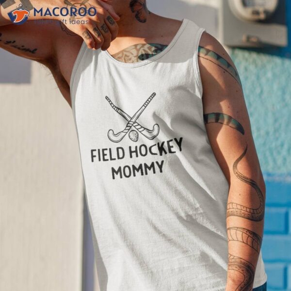 Field Hockey Mommy Mom Mother Outfit Shirt