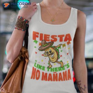 fiesta like theres no manana dabbing taco funny cinco de mayo shirt tank top 4