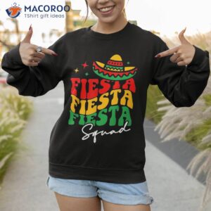 fiesta squad cinco de mayo mexican party shirt sweatshirt