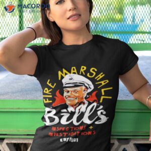 fire marshall bills inspections and investigations shirt tshirt 1