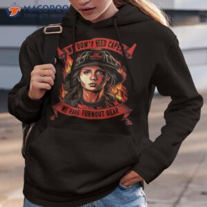 firefighter outfit woman we don amp acirc amp acute t need capes firewoman shirt hoodie 3