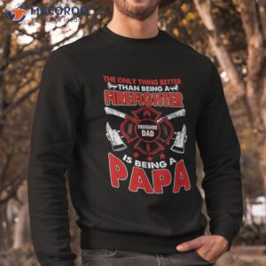 firefighter papa fire fighter dad for fathers day fireman shirt sweatshirt