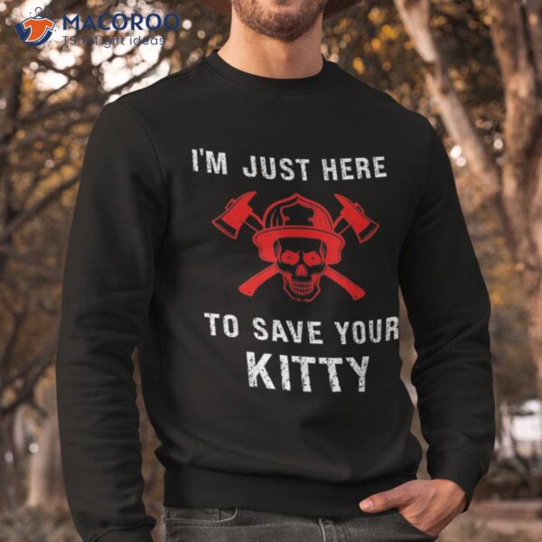 Firefighter Shirt Funny Save Your Kitty Gag Fireman