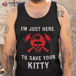 firefighter shirt funny save your kitty gag fireman tank top