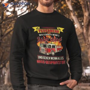 fireman saying fire engine funny brigade shirt sweatshirt