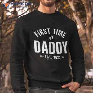 first time daddy est 2023 happy fathers day gift shirt sweatshirt 1