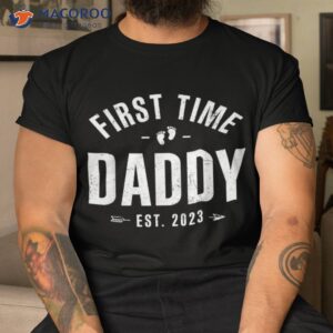 first time daddy est 2023 happy fathers day gift shirt tshirt 1