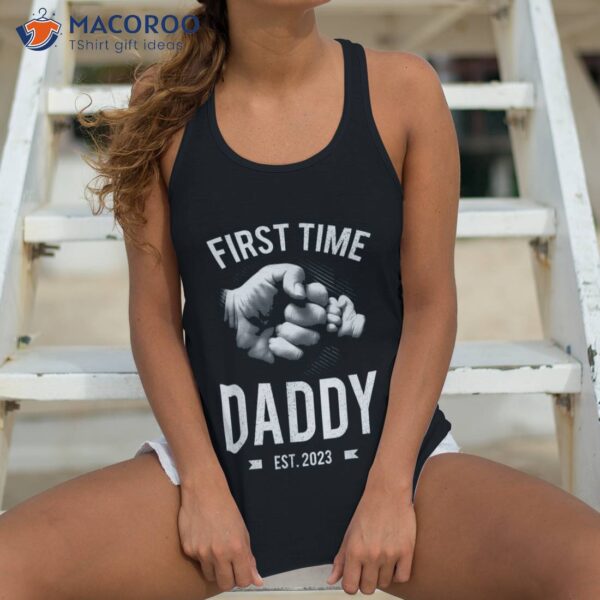 First Time Daddy Shirt 2023 Fathers Day New Dad