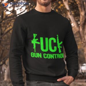 fk gun control t shirt sweatshirt