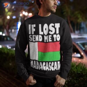 flag design if lost send me to madagas madagascar shirt sweatshirt