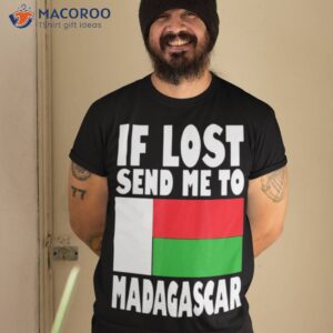 Flag Design If Lost Send Me To Madagas Madagascar Shirt Flag Design If Lost Send Me To Madagas Madagascar Shirt