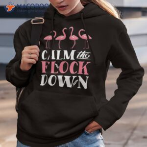 flamingo calm the flock down funny pink bird lovers summer shirt hoodie 3