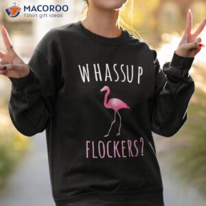 flamingo design whassup flockers shirt sweatshirt 2