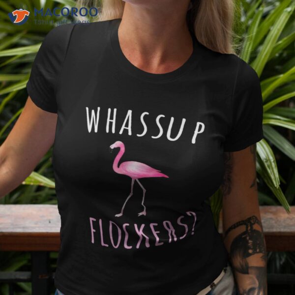 Flamingo Design Whassup Flockers? Shirt