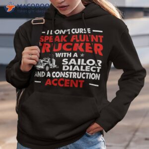 fluent trucker sailor dialect construction accent quote shirt hoodie 3