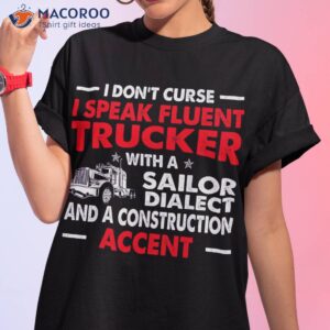 fluent trucker sailor dialect construction accent quote shirt tshirt 1